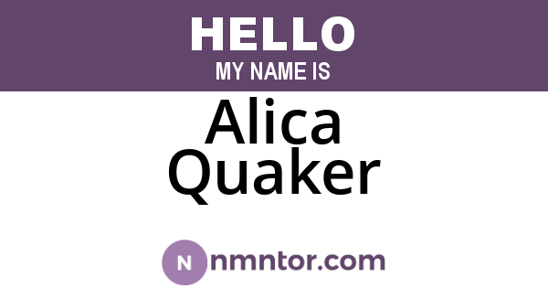 Alica Quaker