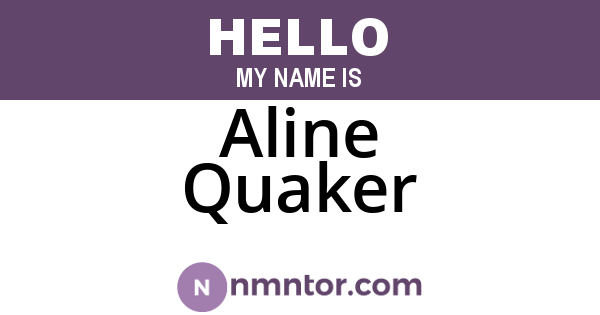 Aline Quaker