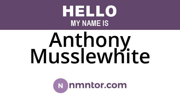 Anthony Musslewhite