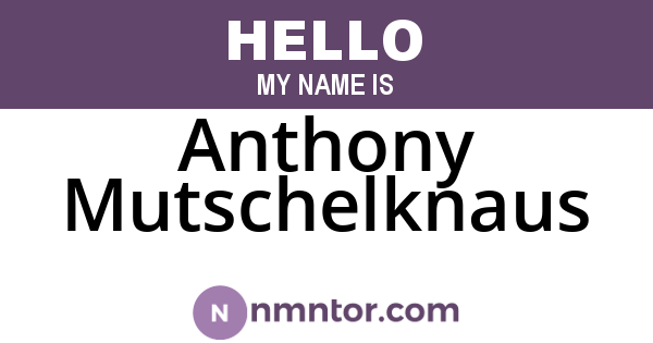 Anthony Mutschelknaus