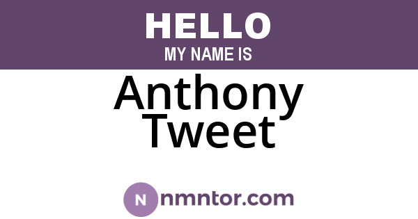 Anthony Tweet