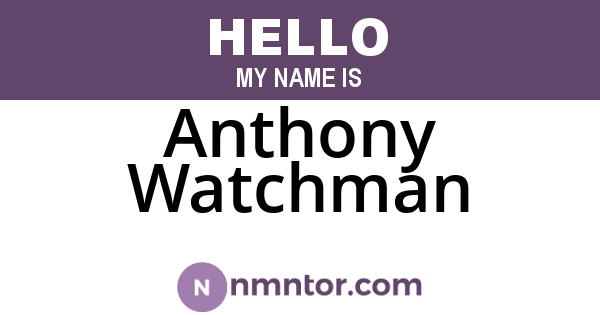 Anthony Watchman