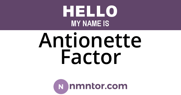 Antionette Factor