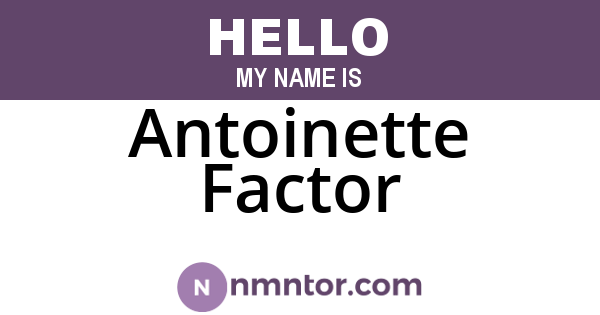 Antoinette Factor