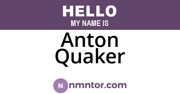Anton Quaker