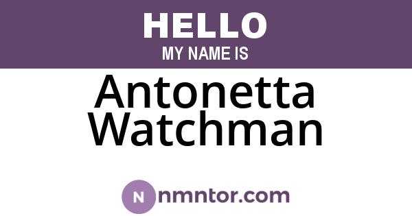 Antonetta Watchman