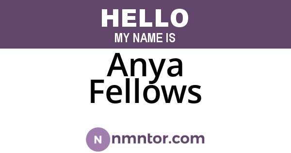 Anya Fellows