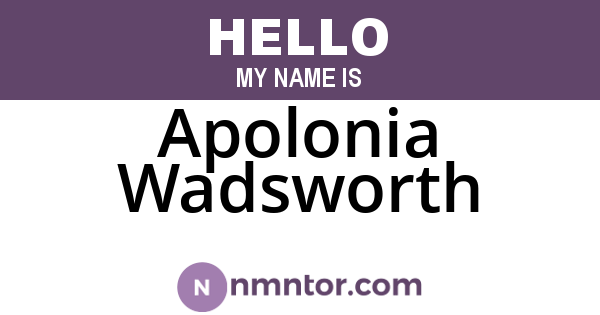 Apolonia Wadsworth