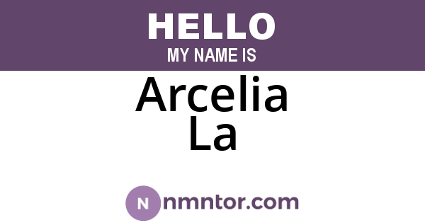 Arcelia La