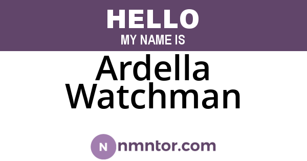 Ardella Watchman