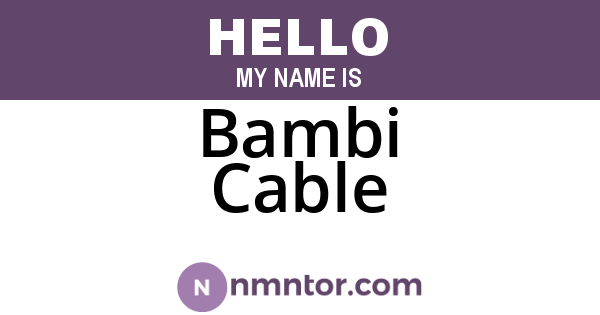Bambi Cable