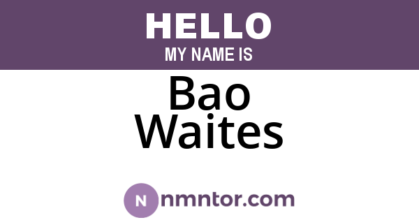 Bao Waites