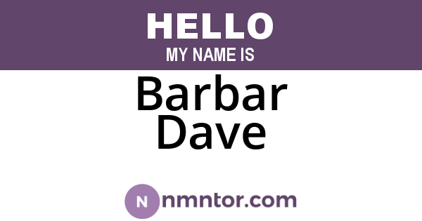 Barbar Dave