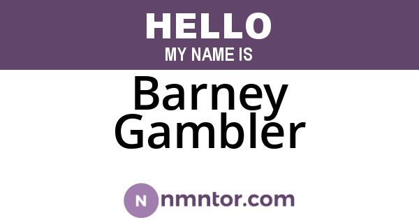 Barney Gambler