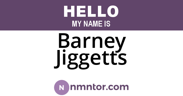 Barney Jiggetts