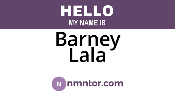Barney Lala
