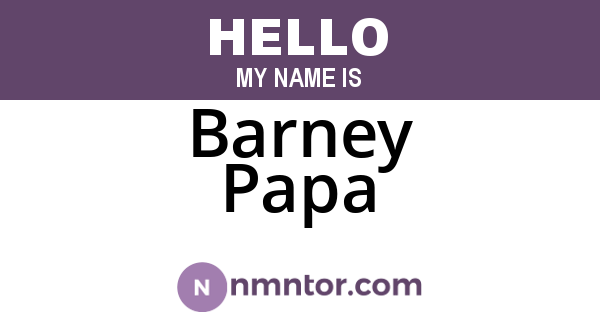 Barney Papa