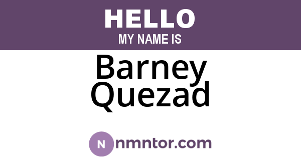 Barney Quezad