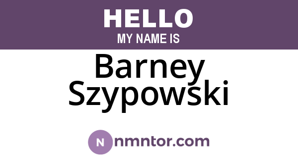 Barney Szypowski