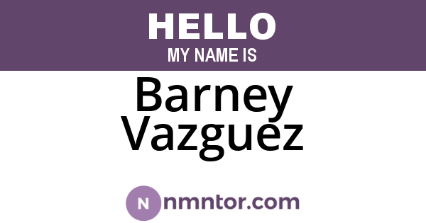 Barney Vazguez