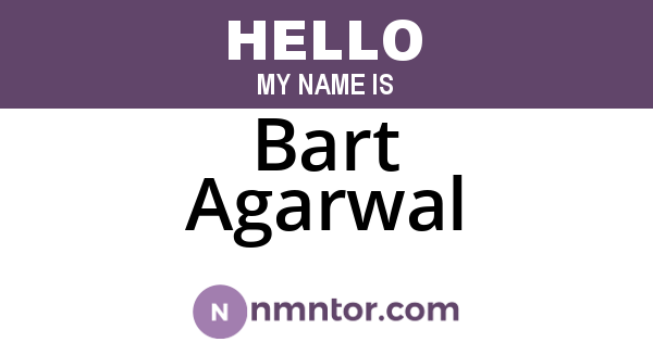 Bart Agarwal