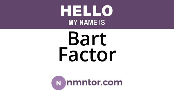 Bart Factor