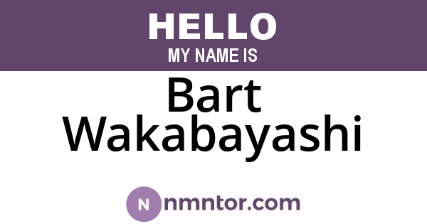Bart Wakabayashi