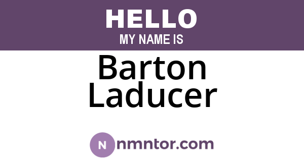 Barton Laducer