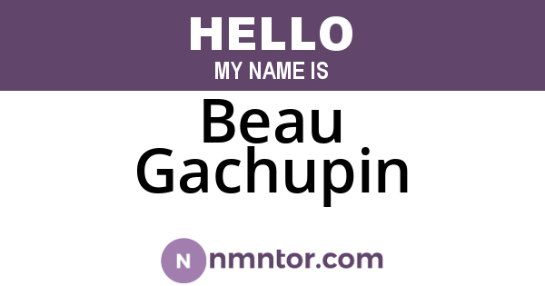 Beau Gachupin