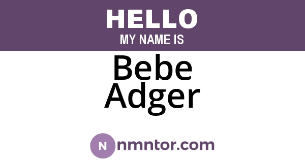 Bebe Adger