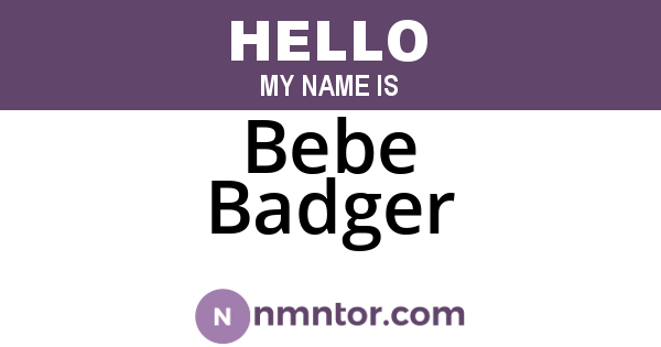 Bebe Badger