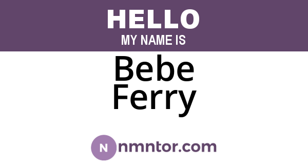 Bebe Ferry