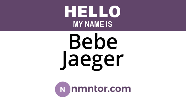 Bebe Jaeger