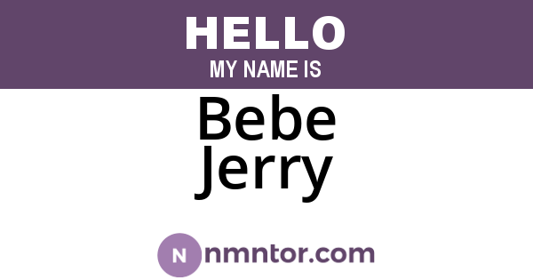 Bebe Jerry