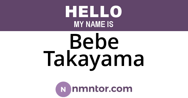 Bebe Takayama