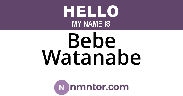 Bebe Watanabe