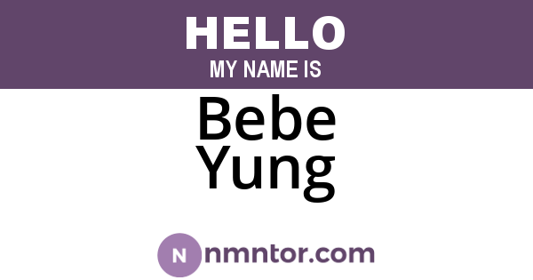Bebe Yung