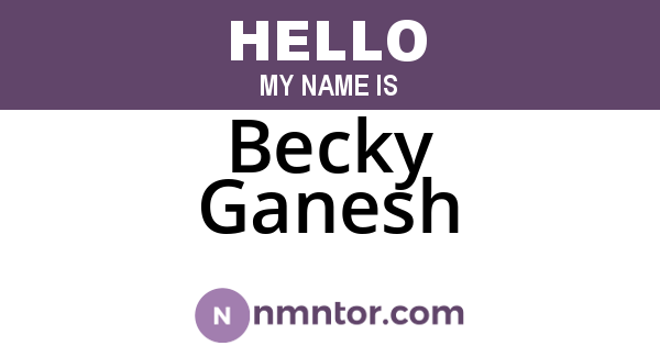 Becky Ganesh
