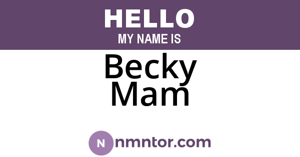 Becky Mam