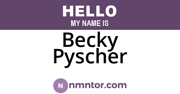 Becky Pyscher