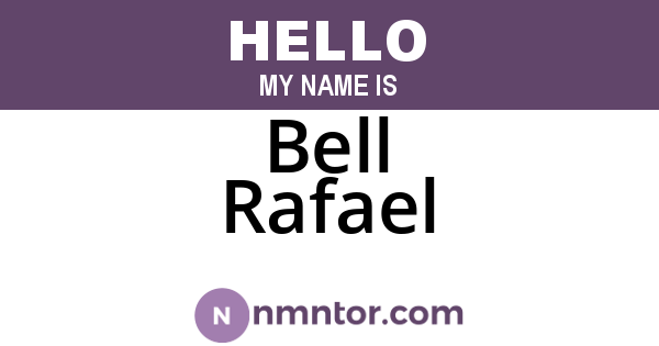 Bell Rafael