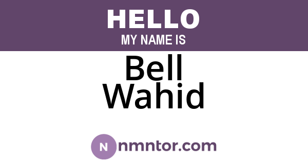 Bell Wahid