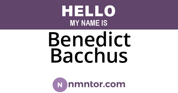Benedict Bacchus