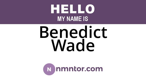 Benedict Wade