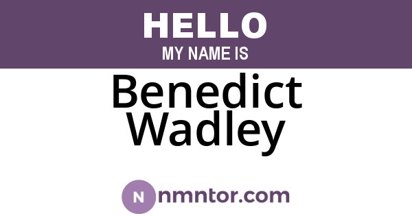 Benedict Wadley