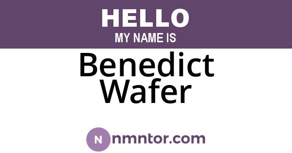 Benedict Wafer