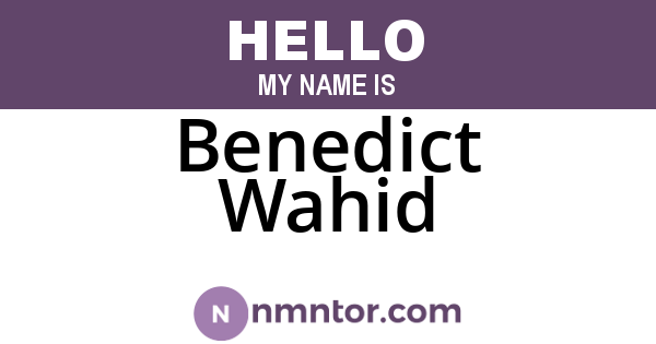 Benedict Wahid