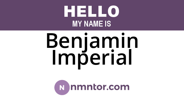 Benjamin Imperial