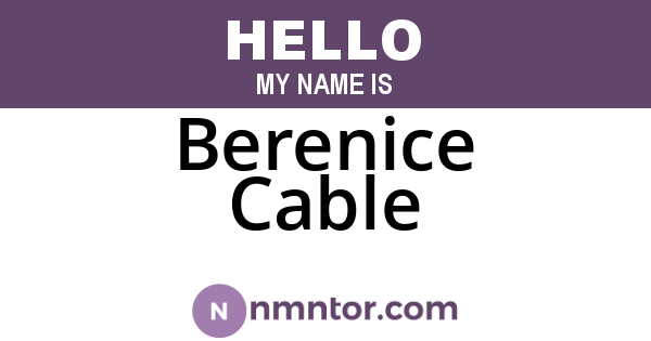 Berenice Cable