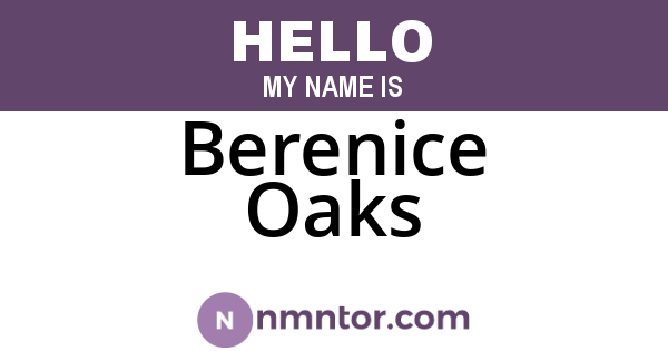 Berenice Oaks
